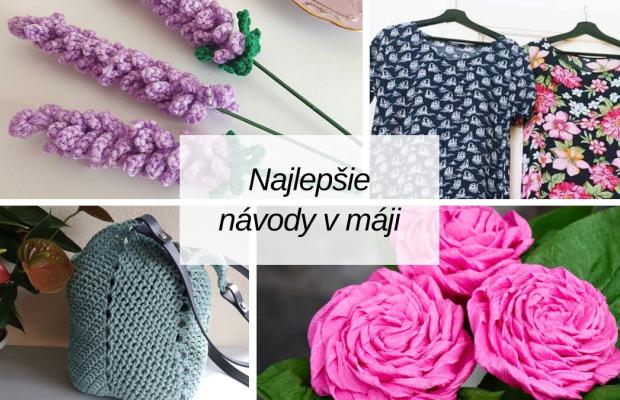 Najkrajšie tvorivé nápady na Artmama.sk: Máj plný inšpirácie, šitia, háčkovania a darčekov, návod, Inšpirácie, Artmama.sk