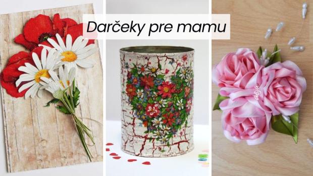 Handmade darčeky pre ženu - mamu, babku, sestru, kamarátku