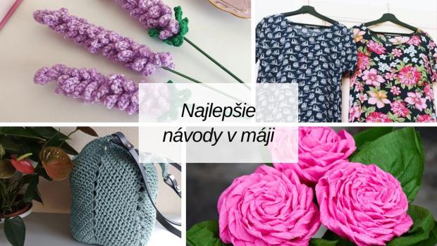 Najkrajšie tvorivé nápady na Artmama.sk: Máj plný inšpirácie, šitia, háčkovania a darčekov, návod, Inšpirácie, Artmama.sk